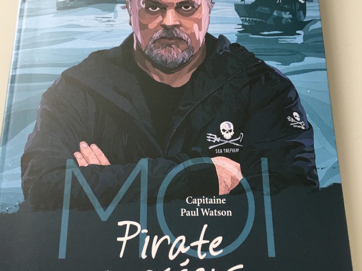 Moi, Capitaine Paul Watson, pirate des océans